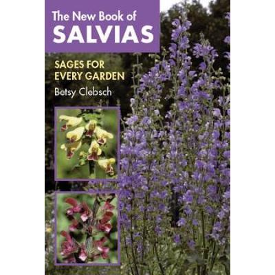The New Book Of Salvias: Sages For Every Garden