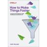 How to Make Things Faster - Cary Millsap