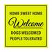 Square HOME SWEET HOME welcome dogs welcomed people tolerated Sign (Yellow / Black) - Small