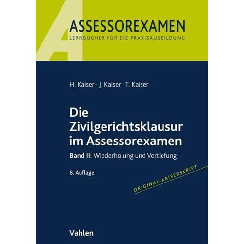 Die Zivilgerichtsklausur im Assessorexamen – Horst Kaiser, Jan Kaiser, Torsten Kaiser