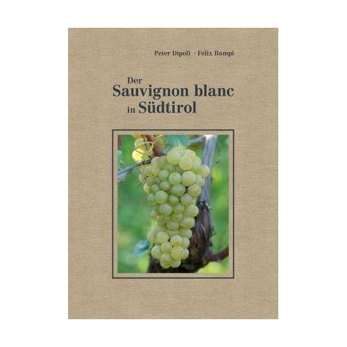 Der Sauvignon blanc in Südtirol – Peter Dipoli, Felix Bampi