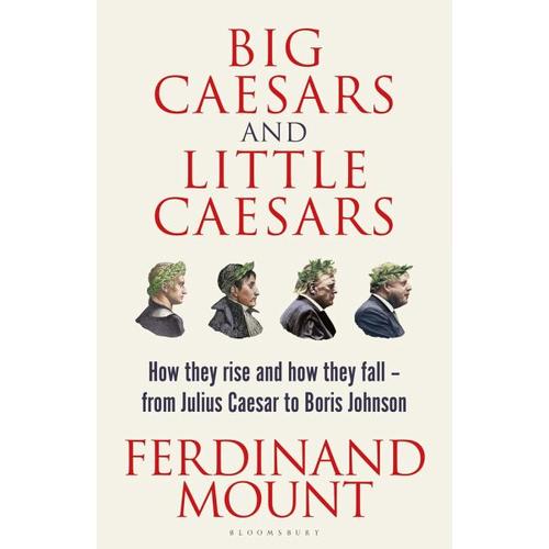 Big Caesars and Little Caesars - Ferdinand Mount