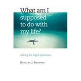 Pre-Owned What Am I Supposed to Do with My Life? : Asking the Right Questions 9780802829610