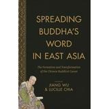 Pre-Owned Spreading Buddha s Word in East Asia: The Formation and Transformation of the Chinese (Hardcover 9780231171601) by Jiang Wu Lucille Chia