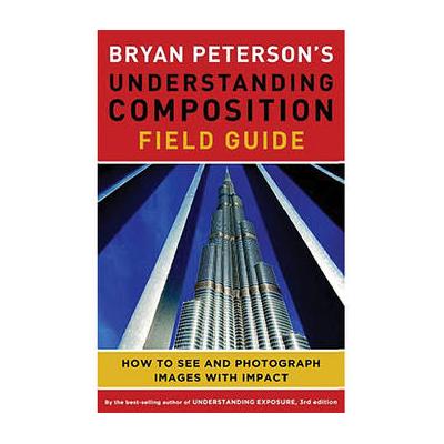 Amphoto Book: Bryan Peterson's Understanding Composition Field Guide: How to See an 9780770433079