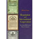 Pre-Owned Reputation and International Cooperation : Sovereign Debt Across Three Centuries 9780691134697