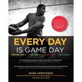 Pre-Owned Every Day Is Game Day: The Proven System of Elite Performance to Win All Day Every Day (Hardcover 9781583335161) by Mark Verstegen Pete Williams