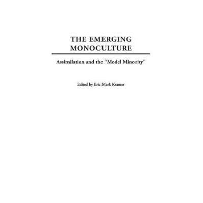 The Emerging Monoculture: Assimilation And The Mod...