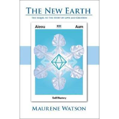 The New Earth: The Sequel To The Story Of Love And Creation