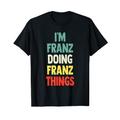 I'M Franz Doing Franz Things Fun Personalisierter Name Franz T-Shirt