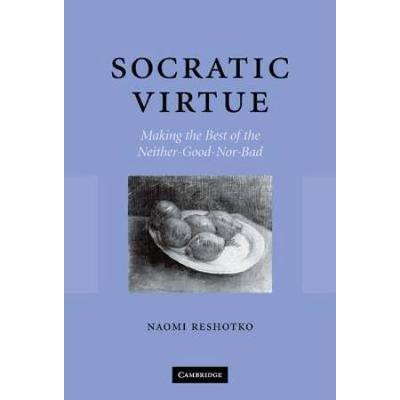 Socratic Virtue: Making The Best Of The Neither-Good-Nor-Bad