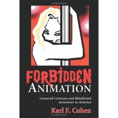 Forbidden Animation: Censored Cartoons And Blackli...