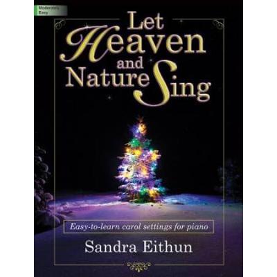 Let Heaven And Nature Sing: Easy-To-Learn Carol Settings For Piano