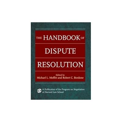 The Handbook of Dispute Resolution by Robert C. Bordone (Hardcover - Jossey-Bass Inc Pub)