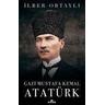 Gazi Mustafa Kemal Atatürk - Ilber Ortayli