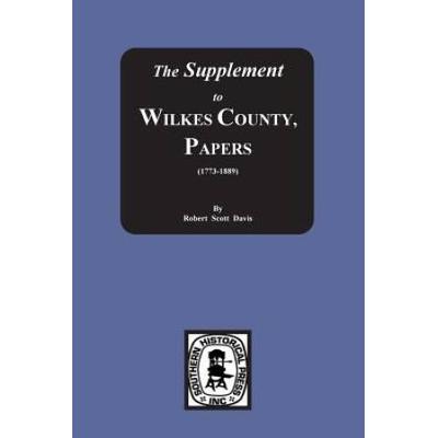 The Supplement To: The Wilkes County Papers, 1773-...