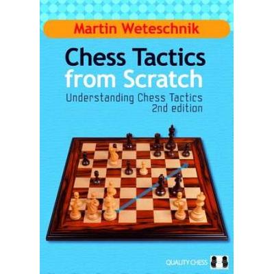 Chess Tactics From Scratch: Understanding Chess Tactics