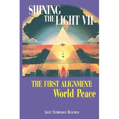 Shining The Light Vii: The First Alignment: World Peace