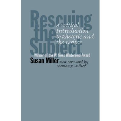 Rescuing the Subject: A Critical Introduction to Rhetoric and the Writer