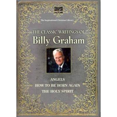 The Classic Writings Of Billy Graham: Angels, How To Be Born Again & The Holy Spirit (Inspirational Christian Library) Hardcover Book