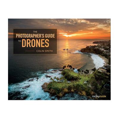 Colin Smith The Photographer's Guide to Drones 9781681981147