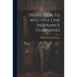 Transition To Multiple Line Insurance Companies (Paperback)