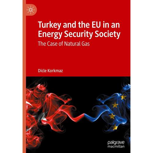 Turkey And The Eu In An Energy Security Society - Dicle Korkmaz, Gebunden