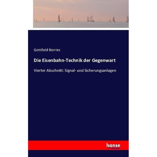 Die Eisenbahn-Technik Der Gegenwart - Gottfield Borries, Kartoniert (TB)