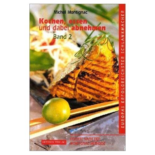 Kochen, essen und dabei abnehmen, Band 2. – Michel Montignac
