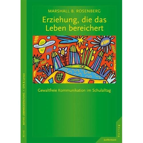 Erziehung, die das Leben bereichert – Marshall B. Rosenberg