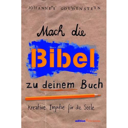 Mach die Bibel zu deinem Buch – Johannes Goldenstein