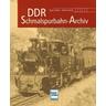 DDR- Schmalspurbahn-Archiv - Klaus Kieper, Reiner Preuß