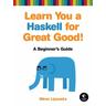 Learn You a Haskell for Great Good! - Miran Lipovaca