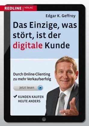 Das Einzige, was stört, ist der digitale Kunde – Edgar K. Geffroy