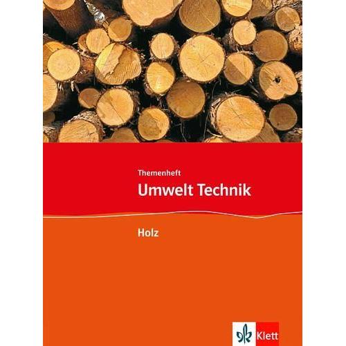 Umwelt Technik: Neubearbeitung. Holz. Klasse 7 bis 10