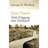 Gute Trauer - Granger E. Westberg