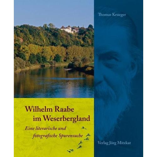 Wilhelm Raabe im Weserbergland - Thomas Krueger