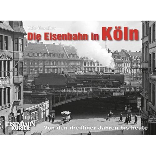 Die Eisenbahn in Köln - Udo Kandler