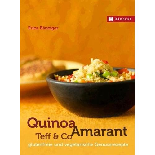 Quinoa, Amaranth, Teff & Co – Erica Bänziger