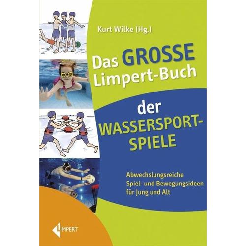 Das große Limpert-Buch der Wassersportspiele – Kurt Herausgegeben:Wilke