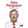 Alex Ferguson - Meine Autobiografie - Alex Ferguson