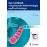 Kurzlehrbuch Medizinische Mikrobiologie und Infektiologie - Uwe Groß