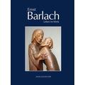 Ernst Barlach - Leben im Werk - Naomi Jackson Groves