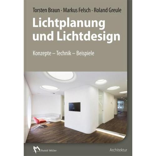 Lichtplanung und Lichtdesign – Markus Felsch, Torsten Braun, Roland Greule