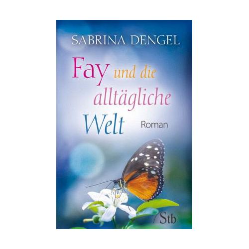 Fay und die alltägliche Welt – Sabrina Dengel