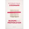 Bildung als Provokation - Konrad Paul Liessmann