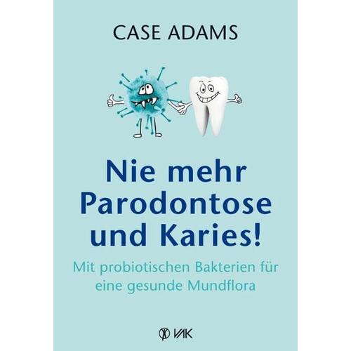 Nie mehr Parodontose und Karies! – Case Adams