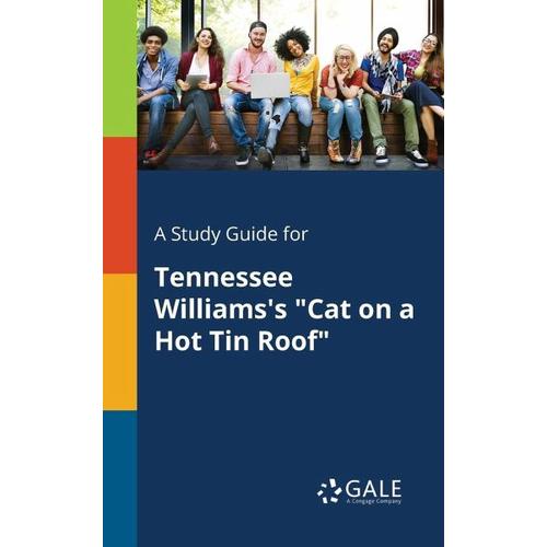 „A Study Guide for Tennessee Williams’s „“Cat on a Hot Tin Roof“““