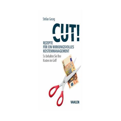 Cut! Rezepte für ein wirkungsvolles Kostenmanagement – Stefan Georg