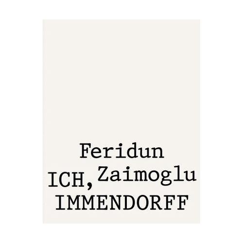 Ich, Immendorff – Feridun Zaimoglu
